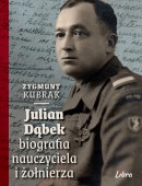 Julian Dąbek. Biografia  nauczyciela i żołnierza