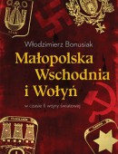 Małopolska Wschodnia i Wołyń w czasie II wojny światowej