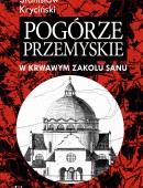Pogórze Przemyskie. W krwawym zakolu Sanu  (wyd. 2023)